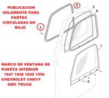 MARCOS DE VENTANAS DE PUERTAS INTERIORES 1947 1948 1949 1950 CHEVROLET CHEVY GMC TRUCK